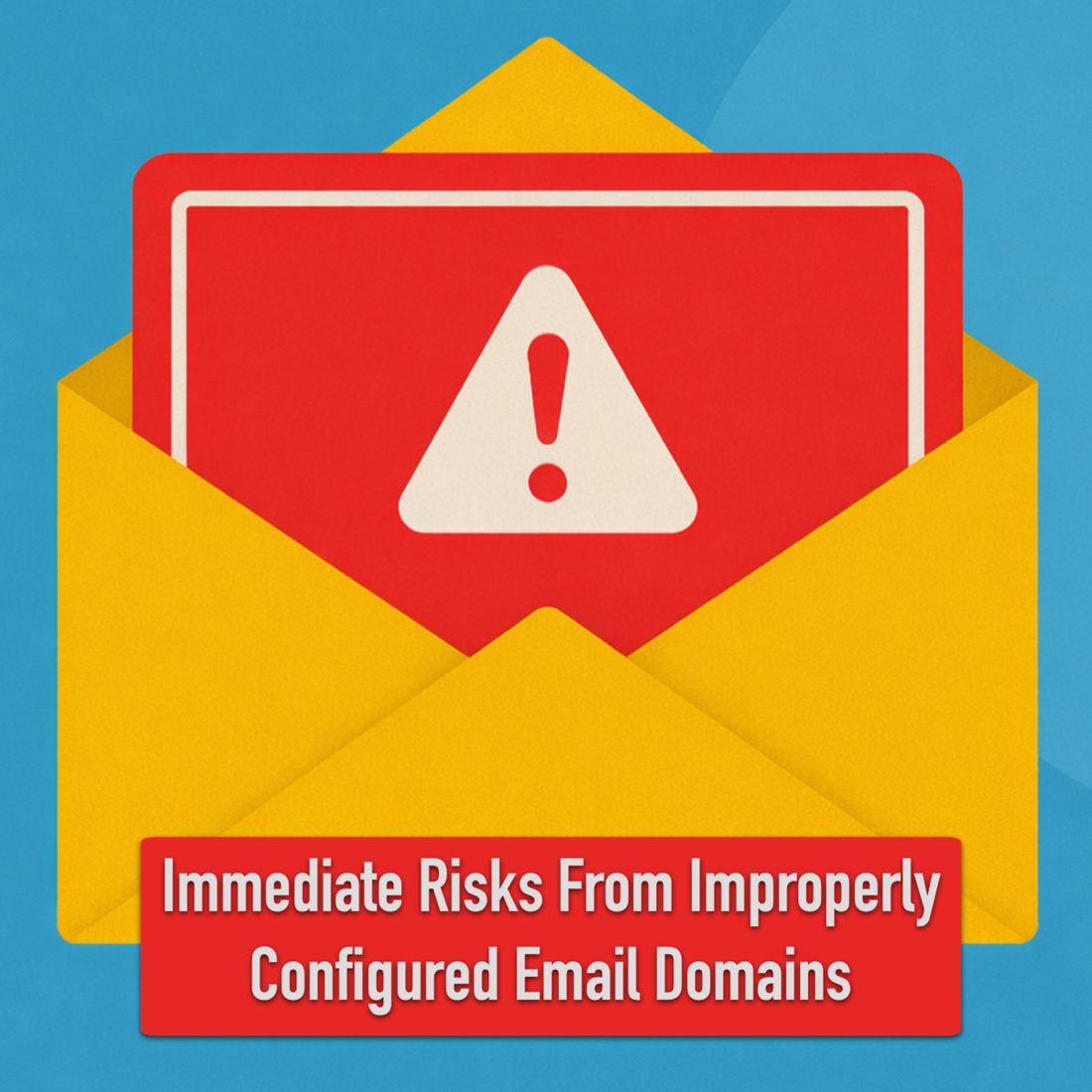 You are currently viewing Immediate Risks From Improperly Configured Email Domains